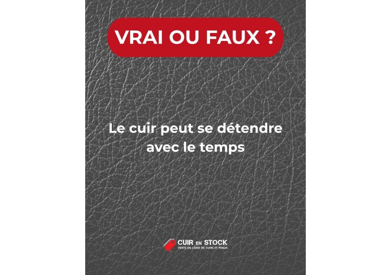 Quiz du cuir QUESTION 6. Le cuir peut se détendre avec le temps